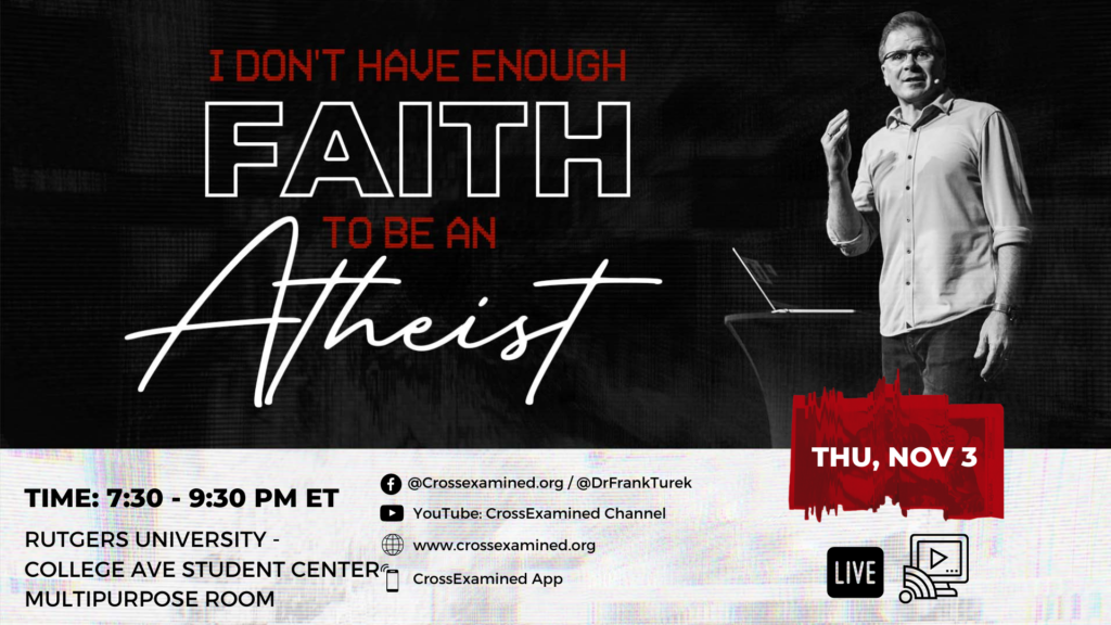 I Don't Have the Faith to be an Atheist - Frank Turek - Rutgers New Brunswick